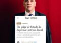 Colunista do Wall Street Journal diz que STF promove ‘Golpe de Estado’ e critica atuação de Alexandre de Moraes