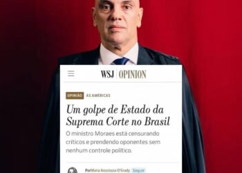 Colunista do Wall Street Journal diz que STF promove ‘Golpe de Estado’ e critica atuação de Alexandre de Moraes