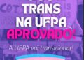 UFPA aprova política de reserva de vagas para pessoas trans em cursos de graduação